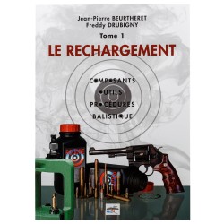 Manuel de rechargement Tome 1: LE RECHARGEMENT, COMPOSANTS, OUTILS, PROCÉDURES, BALISTIQUE